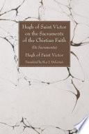Hugh of Saint Victor on the Sacraments of the Christian Faith