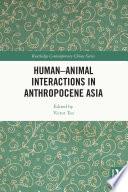 Human-Animal Interactions in Anthropocene Asia