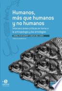 Humanos, más que humanos y no humanos