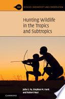 Hunting Wildlife in the Tropics and Subtropics