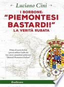 I Borbone: «Piemontesi bastardi!»
