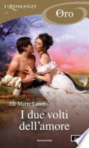 I due volti dell'amore (I Romanzi Oro)
