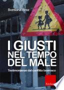 I giusti nel tempo del male. Testimonianze dal conflitto bosniaco