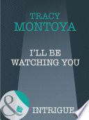 I'll Be Watching You (Mills & Boon Intrigue)