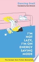 I'm Not Lazy, I'm on Energy Saving Mode: The Korean Non-Fiction Bestseller