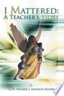 I Mattered a Teacher’S Story