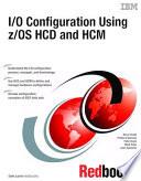 I/O Configuration Using z/OS HCD and HCM