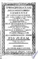 I principj discussi della Società Ebrea Clementina de' Cappuccini di Parigi per facilitare l'intelligenza de' Libri Profetici, e specialmente de' Salmi relativamente alla lingua originale preceduti da sedici lettere del sig. abb. Guillelmo de Villefroy e da cinque dissertazioni tradotti dal franzese ed arricchiti di prefazioni e di note dal p. Modesto da Monfilottrano cappuccino. Parte prima [-quinta]