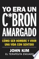 I Used to Be a Miserable F*ck \ Yo era un c*brón amargado (Spanish edition)