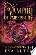 I Vampiri di Emberbury La Saga Completa (1-4)