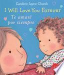 I Will Love You Forever / Te amaré por siempre (Scholastic Bilingual)