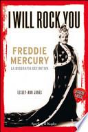 I will rock you. Freddy Mercury. La biografia definitiva. Leggere è rock