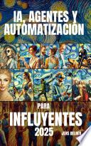 IA, agentes y automatización para influyentes 2025