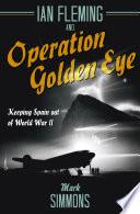 Ian Fleming and Operation Golden Eye