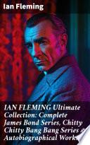 IAN FLEMING Ultimate Collection: Complete James Bond Series, Chitty Chitty Bang Bang Series & Autobiographical Works