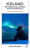 Iceland: Between Volcanoes and Waterfalls