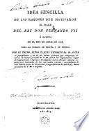 Idea sencilla de las razones que motivaron el viage del Rey Don Fernando VII á Bayona en el mes de abril de 1808