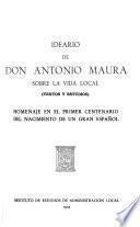 Ideario de don Antonio Maura sobre la vida local, textos y estudios