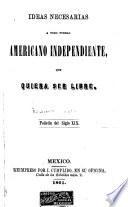 Ideas necesarias á todo pueblo americano independiente, que quiera ser libre