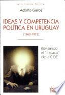 Ideas y competencia política en Uruguay (1960-1973)