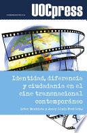 Identidad, diferencia y ciudadanía en el cine transnacional contemporáneo