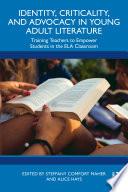 Identity, Criticality, and Advocacy in Young Adult Literature