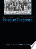 Identity, Culture, And Politics In The Basque Diaspora