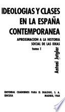 Ideologías y clases en la Espaã contemporánea: 1808-74