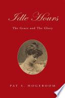 Idle Hours: the Grace and the Glory