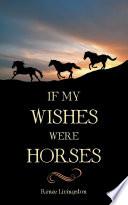 If My Wishes Were Horses