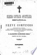 Iglesia católica apostólica española, breve compendio de la doctrina, ritos y ceremonias de este Iglesia