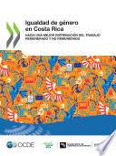 Igualdad de género en Costa Rica Hacia una mejor distribución del trabajo remunerado y no remunerado