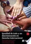 Igualdad de trato y no discriminación en Derecho Internacional