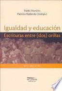 Igualdad y Educacion. Escrituras Entre (DOS) Orillas