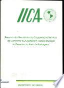 IICA: Resumo dos Resultados da Cooperacao Tecnica do Convenio IICA/EMBRAPA - Banco Mundial na Pesquia na Area de Pastagens