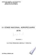 III censo nacional agropecuario, 1979: Cultivos, producción agrícola y forestal (t. 1-2)