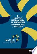 III Simposio Internacional de Innovación en Marketing Turístico. IMAT, Valencia 2016