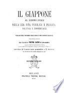 Il Giappone al giorno d'oggi nella sua vita pubblica e privata, politica e commerciale viaggio nell'interno dell'isola e nei centri sericoli eseguito nell'anno 1874 dal cav. Pietro Savio di Alessandria