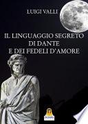 Il linguaggio segreto di Dante e dei Fedeli d'Amore