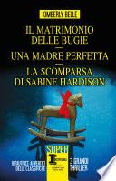 Il matrimonio delle bugie - Una madre perfetta - La scomparsa di Sabine Hardison