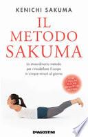 Il metodo Sakuma. Lo straordinario metodo per rimodellare il corpo in cinque minuti al giorno