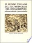 Il mondo italiano del teatro inglese del Rinascimento