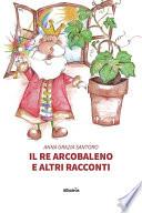 Il re arcobaleno e altri racconti