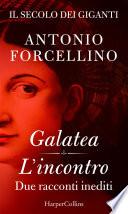 Il secolo dei giganti. Galatea | L'incontro