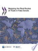 Illicit Trade Mapping the Real Routes of Trade in Fake Goods
