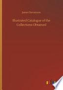 Illustrated Catalogue of the Collections Obtained