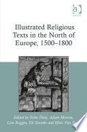 Illustrated Religious Texts in the North of Europe, 1500-1800
