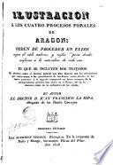 Ilustración a los cuatro procesos forales de Aragón..., 1