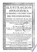Ilustración apologética al primero, y segundo tomo del Theatro Crítico
