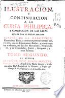 Ilustracion y continuacion a la Curia Philipica y correccion de las citas que en ella se hallan erradas